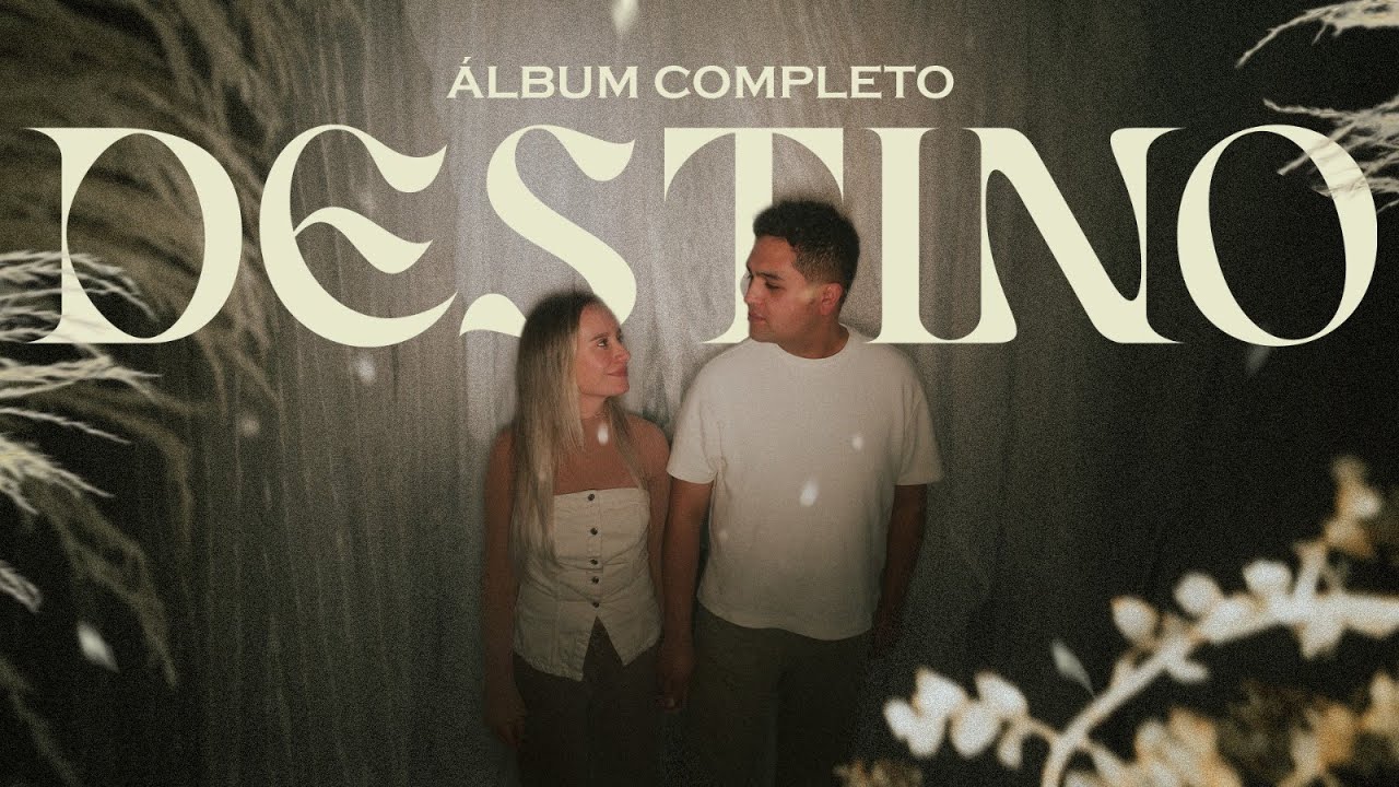 Johan y Sofi - DESTINO ÁLBUM COMPLETO - Musica Cristiana - Alabanza y adoración