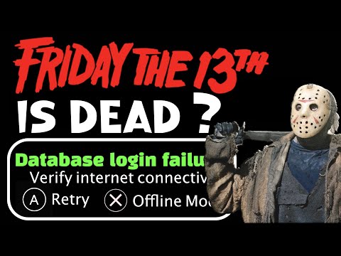 Database Login Failure Friday the 13th FIX ? Is The Game Dead ?