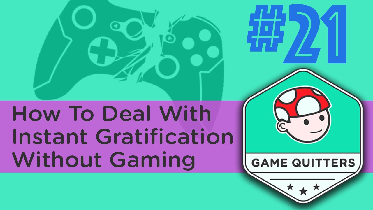 How To Deal With Instant Gratification Without Gaming - YouTube