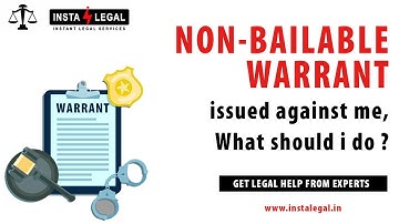 Steps to take when a Non-Bailable Warrant is issued.