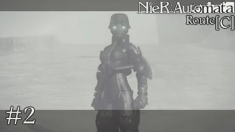 2B Ready For Battle - Nier Automata Route C Part 2 - No Commentary