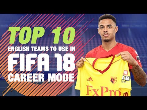 Top 10 English Teams To Use In FIFA 18 Career Mode