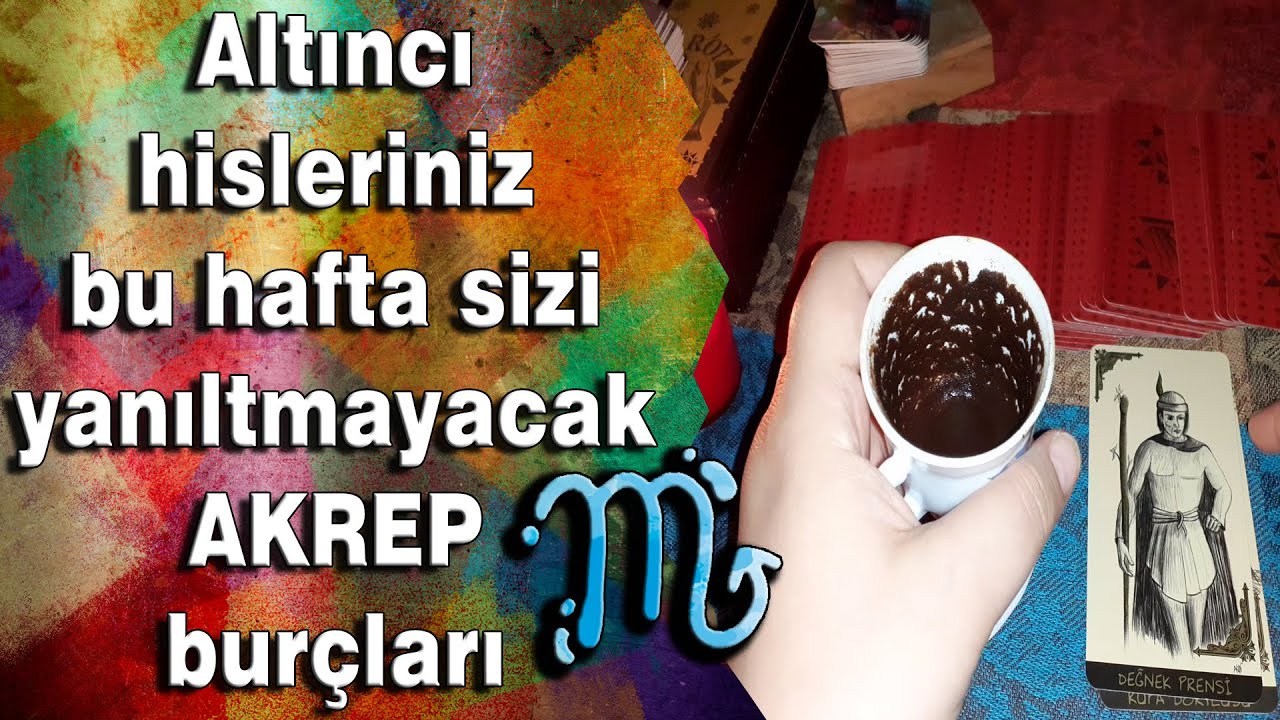 AKREP BURCU 30 Mart 05 Nisan Haftası Kahve Falı ve Tarot Yorumu YouTube