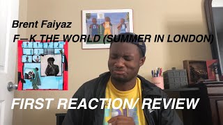 Brent Faiyaz - F--The World ( Summer In London) REACTION | #Faygos