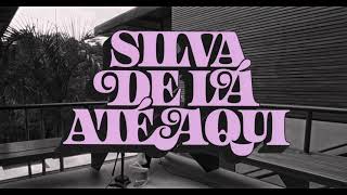 Silva - Não É Fácil (De Lá Até Aqui)