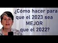 Cómo hacer para que el 2023 sea MEJOR que el 2022