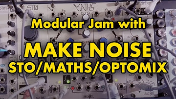 Modular Jam with MakeNoise STO, MATHS and OPTOMIX