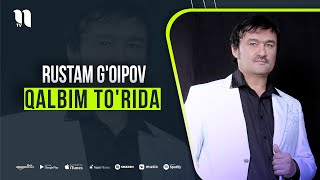 Rustam G'oipov - Qalbim to'rida (audio)