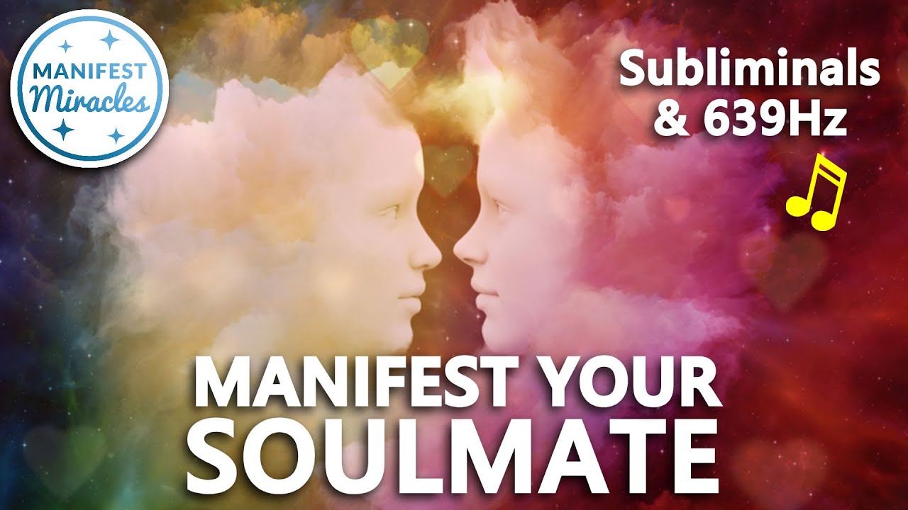 Manifest Your Soulmate Subliminals 639hz Love Frequency ★ Subliminal Affirmations Music