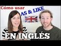 Cómo usar AS & LIKE en inglés