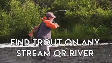 How to Find Trout on a New Stream or River
