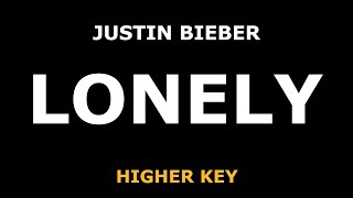 Justin Bieber - Lonely - Piano Karaoke [HIGHER]