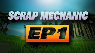 Scrap Mechanic (Ep1) Learning the basics