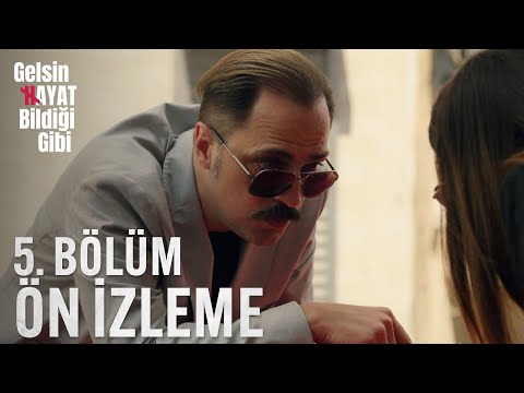 Gelsin Hayat Bildiği Gibi – 5.Bölüm Ön İzleme