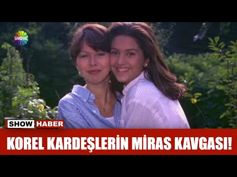 Korel kardeşlerin miras kavgası!