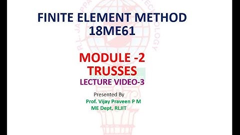 #FINITE​ ELEMENT METHOD (18ME61)# TRUSSES #MODULE -2# LECTURE VIDEO -3