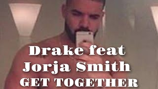 Drake feat Jorja Smith- Get Together (2018)
