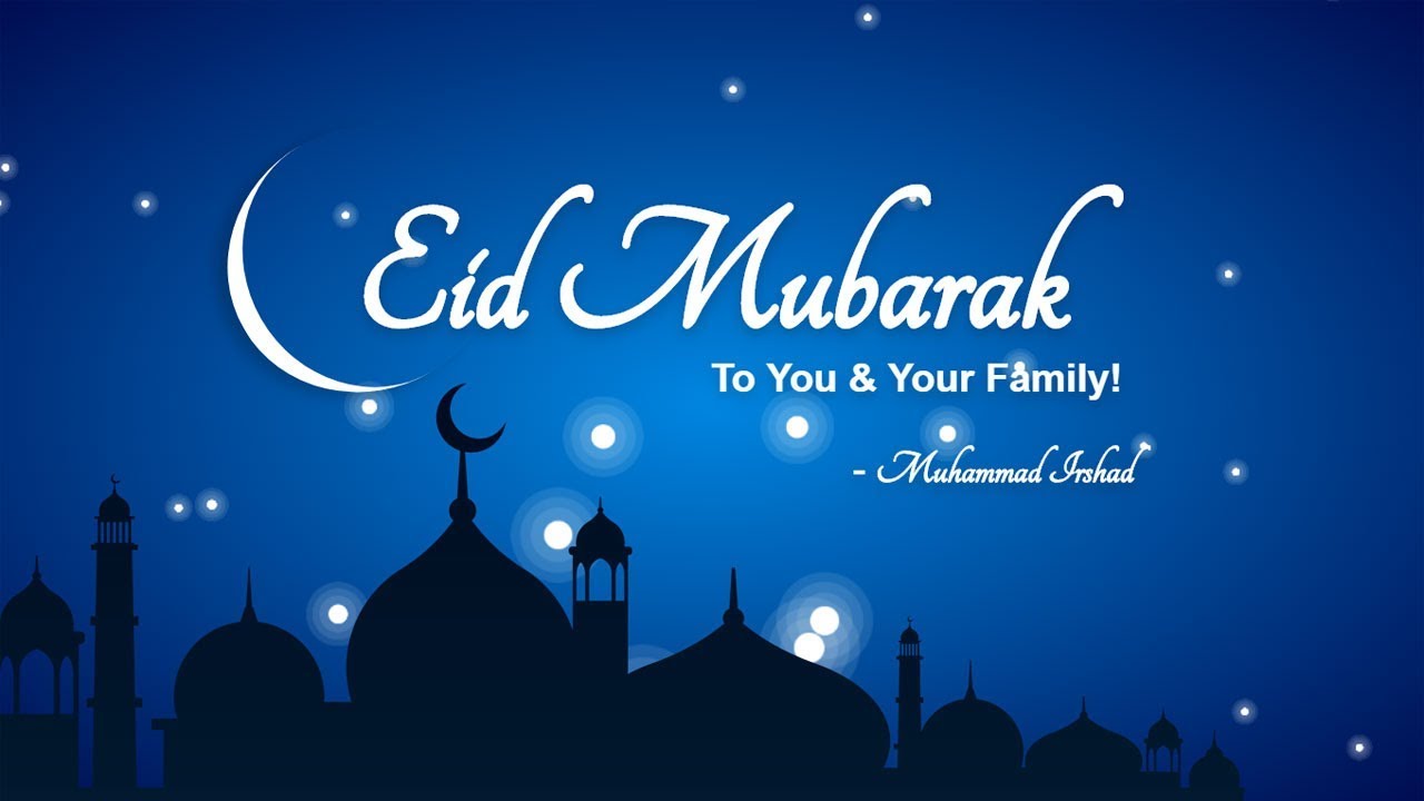 Eid Mubarak To You & Your Family! - YouTube
