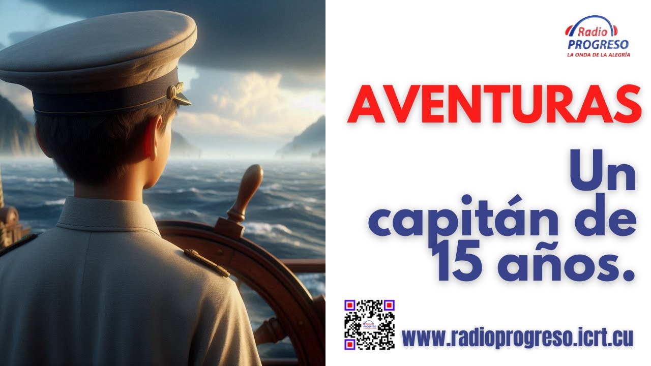Radio Progreso Cuba: Aventuras "Un capitán de 15 años". - YouTube