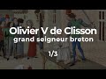 Ref:wkSae0LWoVs Olivier v de clisson - grand seigneur f�odal breton - 1/3