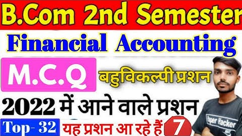 B.Com 2nd semester Financial Accounting MCQ, Bcom 2nd Semester Financial Accounting objective q