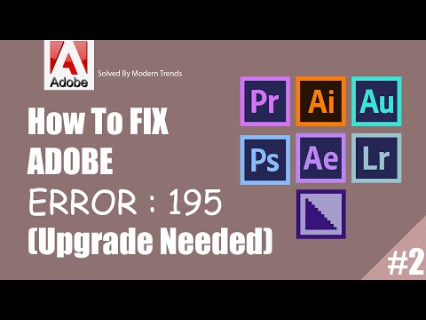 How to FIX Adobe ERROR - 195 (Upgrade Needed) - For All Adobe Products - Method 2