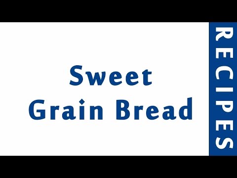 Sweet Grain Bread | MOST POPULAR BREAD RECIPES | RECIPES LIBRARY