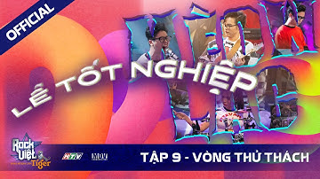 [ROCK VIỆT - TIGER] TẬP 9 - VÒNG THỬ THÁCH | Mèow Lạc - Lễ Tốt Nghiệp