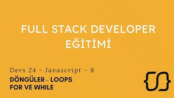 Javascript - 8 |  For & While Kullanımı - Döngüler - Loops - Ders 24