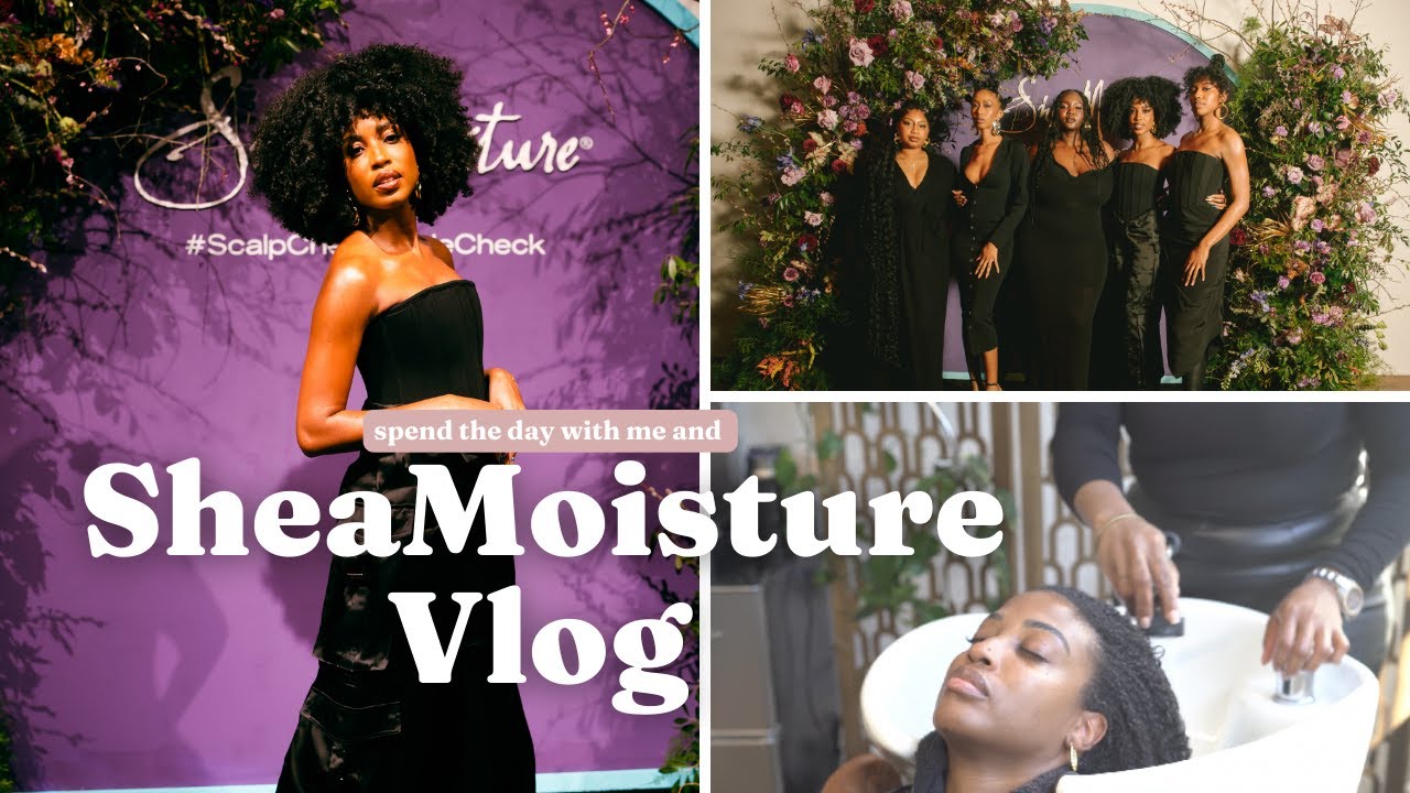 Daily Vlog: Spend the Day With Me and SheaMoisture! | Scalp Care Collection Launch Event