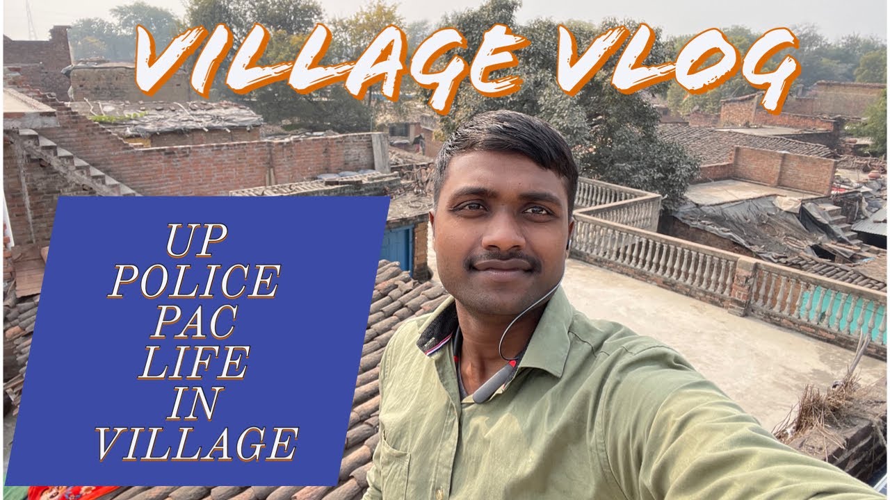 VILLAGE VLOG || UP POLICE LIFE || PAC LIFESTYLE 