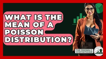 What Is The Mean Of A Poisson Distribution? - The Friendly Statistician