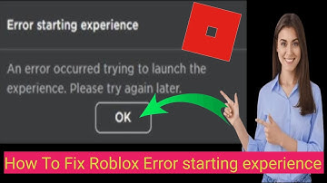How To Fix Roblox Error Starting Experience(2024)