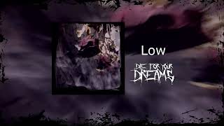 Die For Your Dreams - Low (Official Audio)