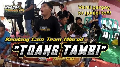 TOANG TAMBI(RENDY R)||KENDANG CAM TEAM MLOROD VOC. CHACHA AP