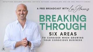 Breaking Through: Six Areas to Consider When Growing Your Conscious Business