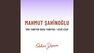 Oda Yanıyor Buda Yanıyor / Azar Azar