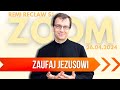 Zaufaj Jezusowi | Remi Recław SJ | Zoom - 26.04.2024