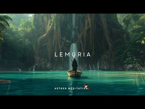 Lemuria: A Memory Is Returning Within You… | Deep Meditation Soundscape