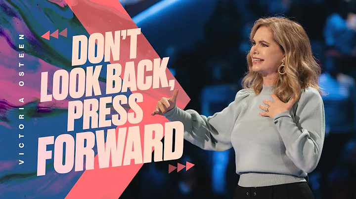 Dont Look Back, Press Forward | Victoria Osteen