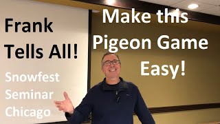 Frank Tells All!  Make This Pigeon Game Easy!