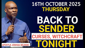 [Thursday, 16th October 2025] Back to Sender Prayers: Return Every Curses || Apostle Joshua Selman