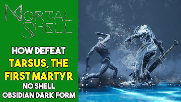 Mortal Shell - How to defeat Tarsus, the First Martyr (No Shell, Obsidian Dark Form)