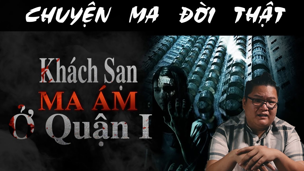 [TẬP 358] Chuyện Ma Có Thật : KHÁCH SẠN MA ÁM Ở QUẬN 1