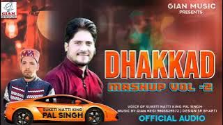 DHAKKAD MASHUP Vol-2 | New Himachali Pahari Songs 2022 @SuketiNaatiKingPalSingh  | Gian Negi