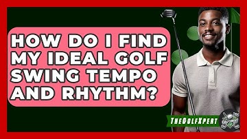 How Do I Find My Ideal Golf Swing Tempo And Rhythm? - The Golf Xpert