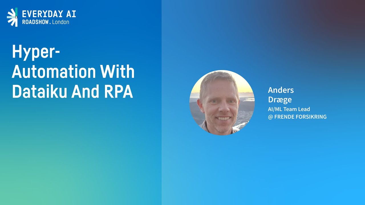 Hyper-Automation With Dataiku And RPA | Everyday AI London Roadshow ...