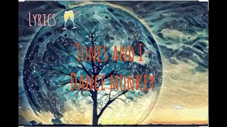 Tones and i- dance monkey (lyrics)