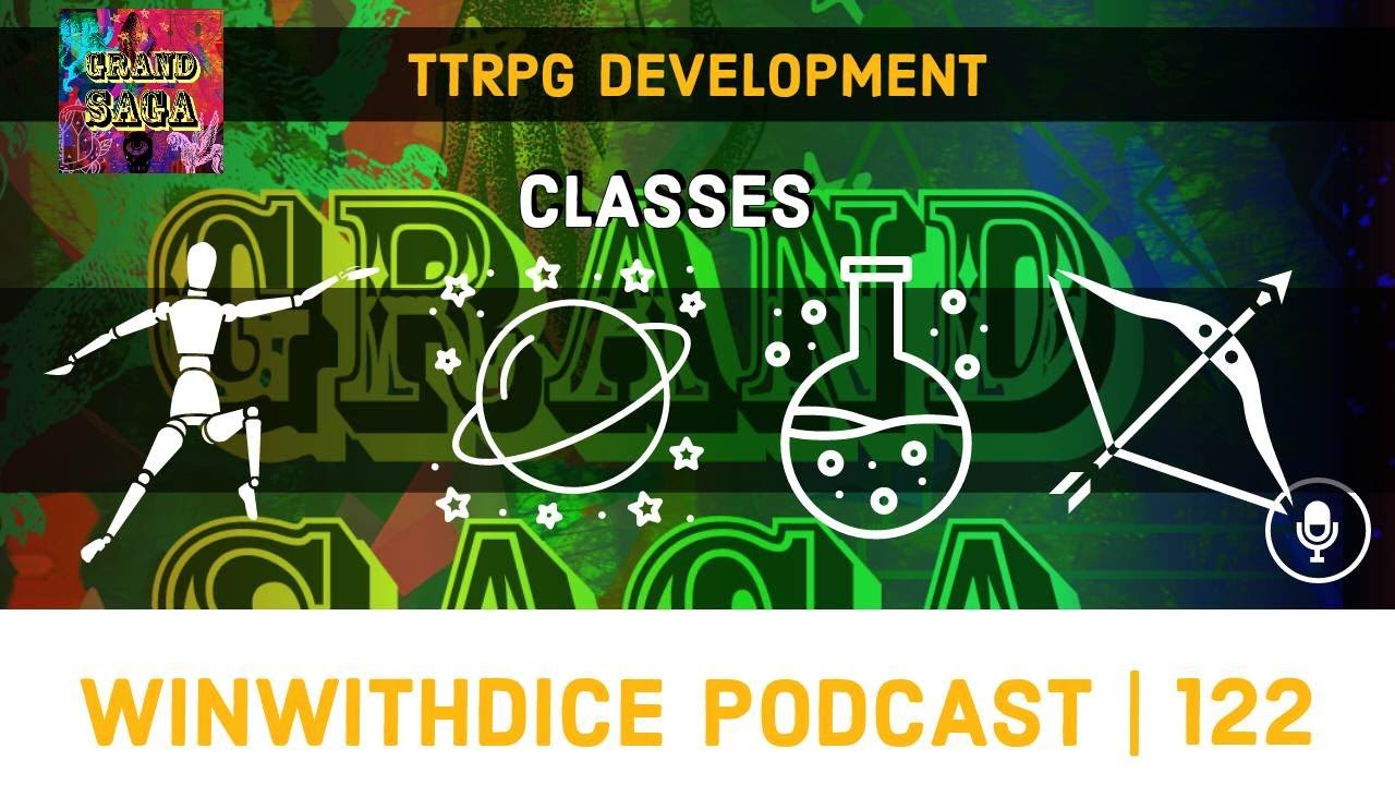 Grand Saga TTRPG Character Classes || Win With Dice Podcast 122