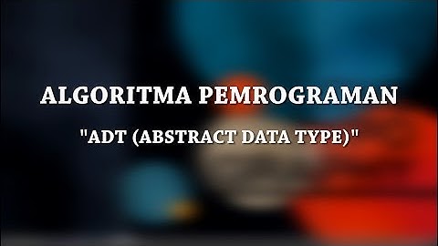 Materi kuliah ADT (Abstract Data Type) Pada Algoritma Pemrograman {ARYA TRISNA A} Dosen IFAN UDINUS